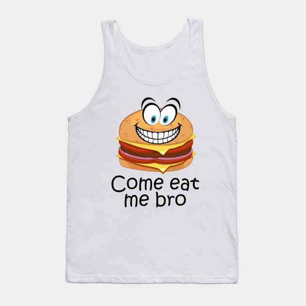 COME EAT ME BRO. FUNNY COME ATE ME BRO Tank Top by myouynis